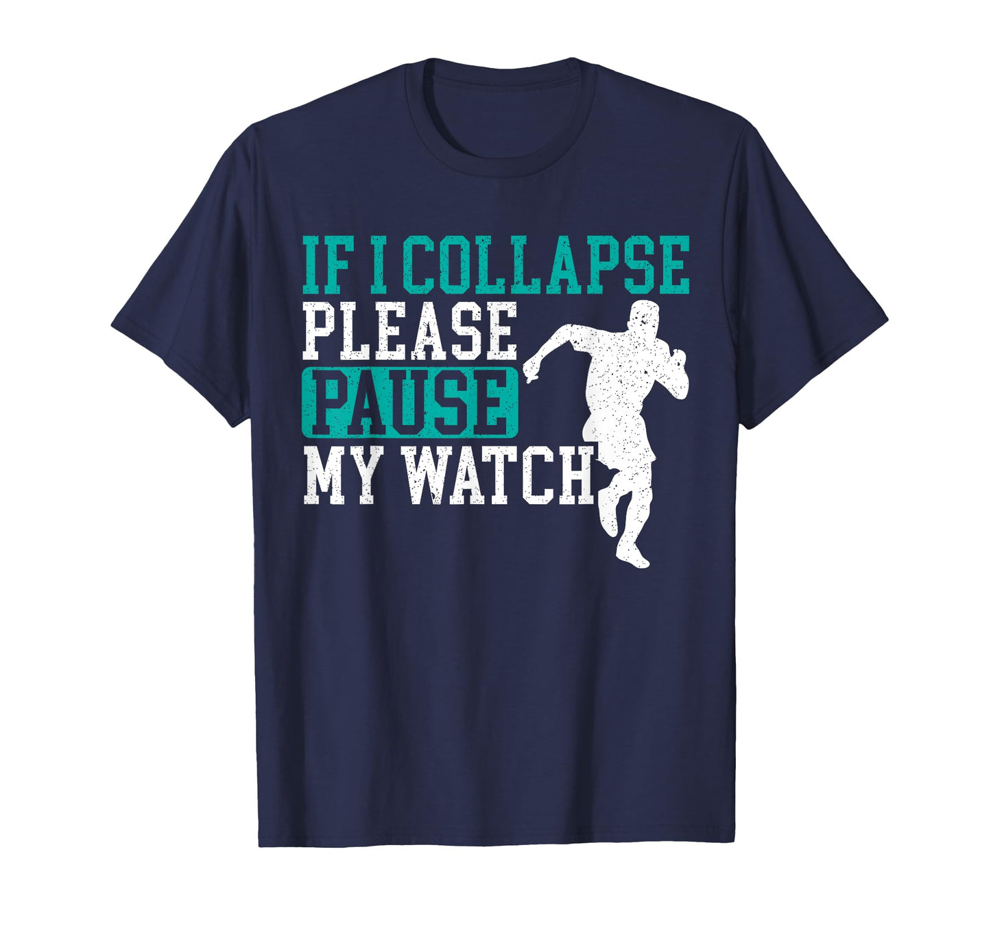 If I Collapse Please Stop My Watch Funny Runner Running T-Shirt
