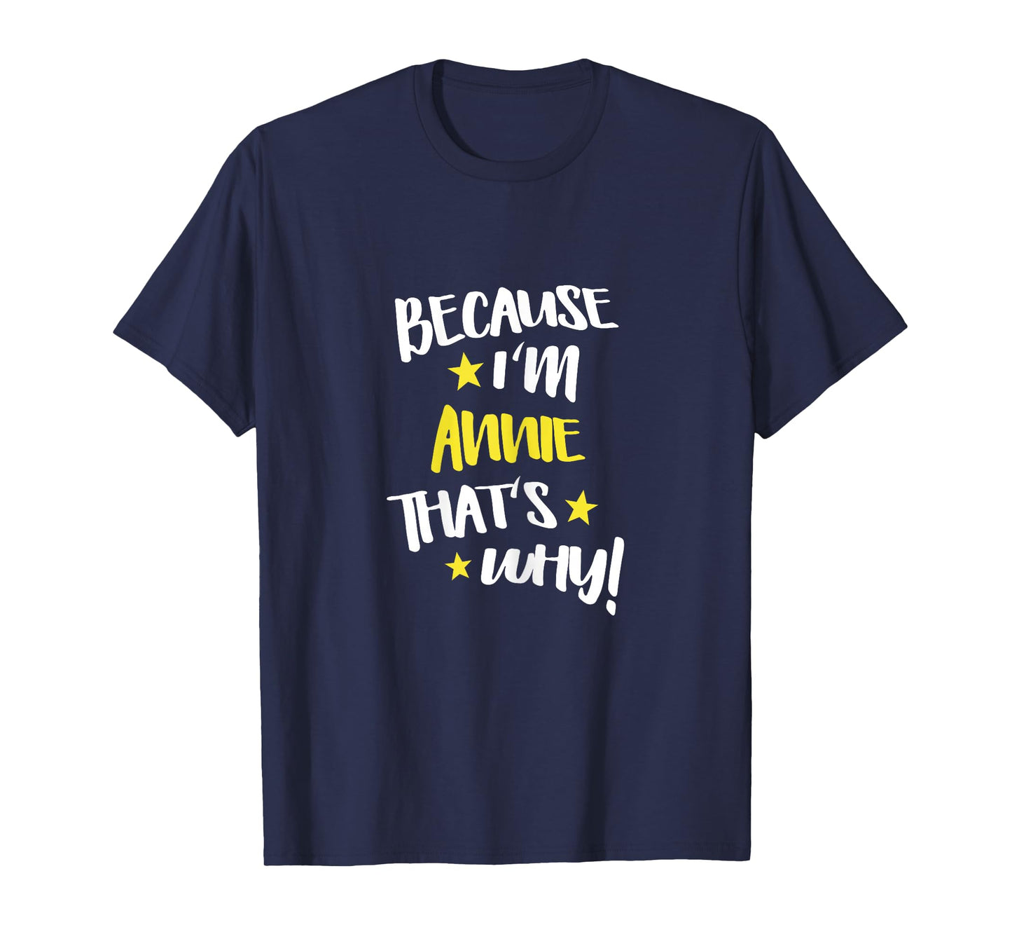 Because I'm Annie That's Why Funny Custom Name Gift T-Shirt