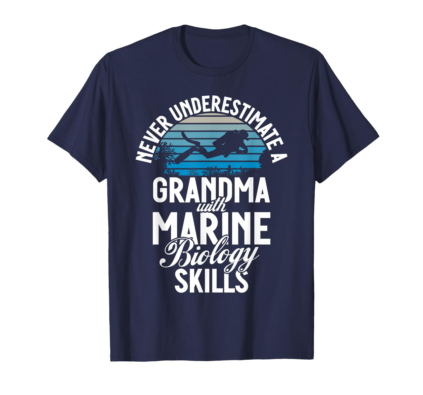 Never underestimate a Grandma with Marine Biology Skills T-Shirt