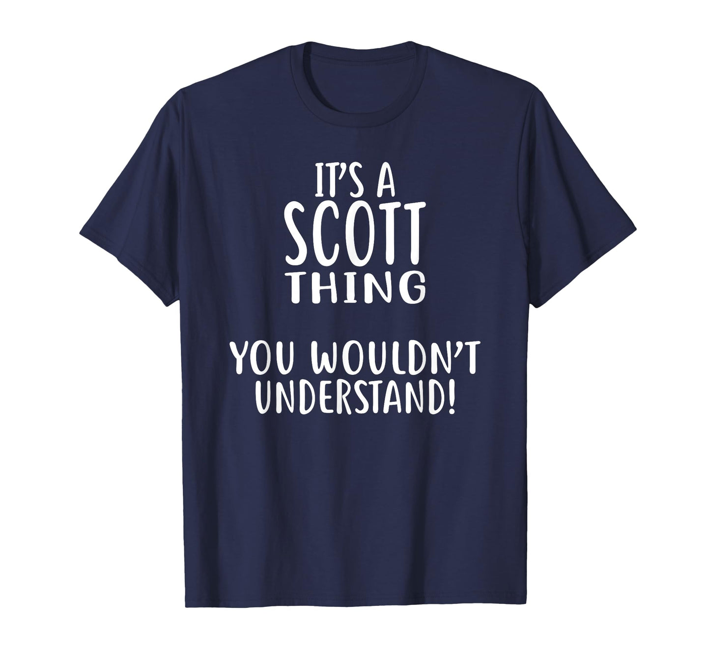It's A SCOTT Thing, You Wouldn't Understand! SCOTT T-Shirt