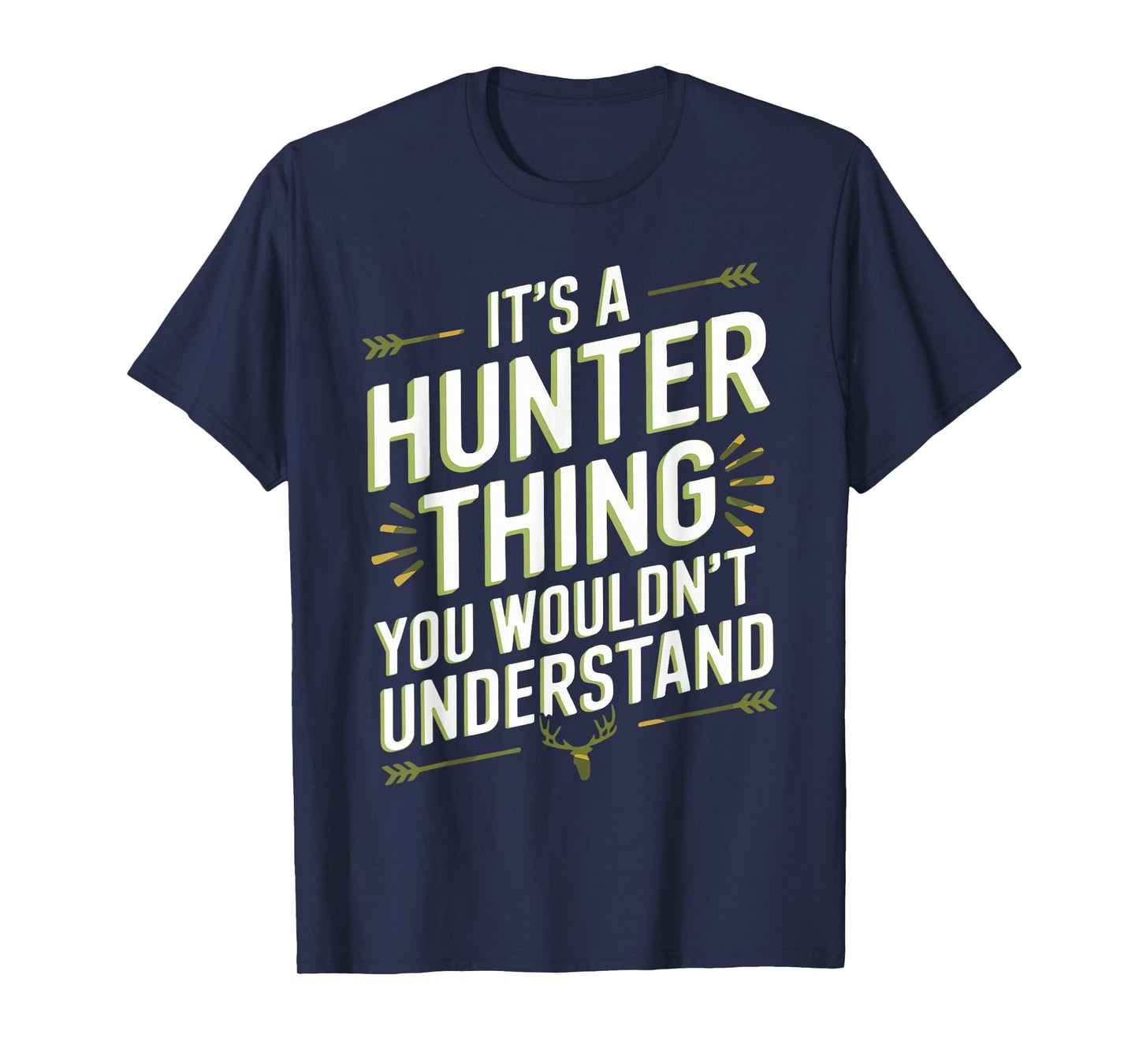 It's A HUNTER Thing, You Wouldn't Understand! T-Shirt