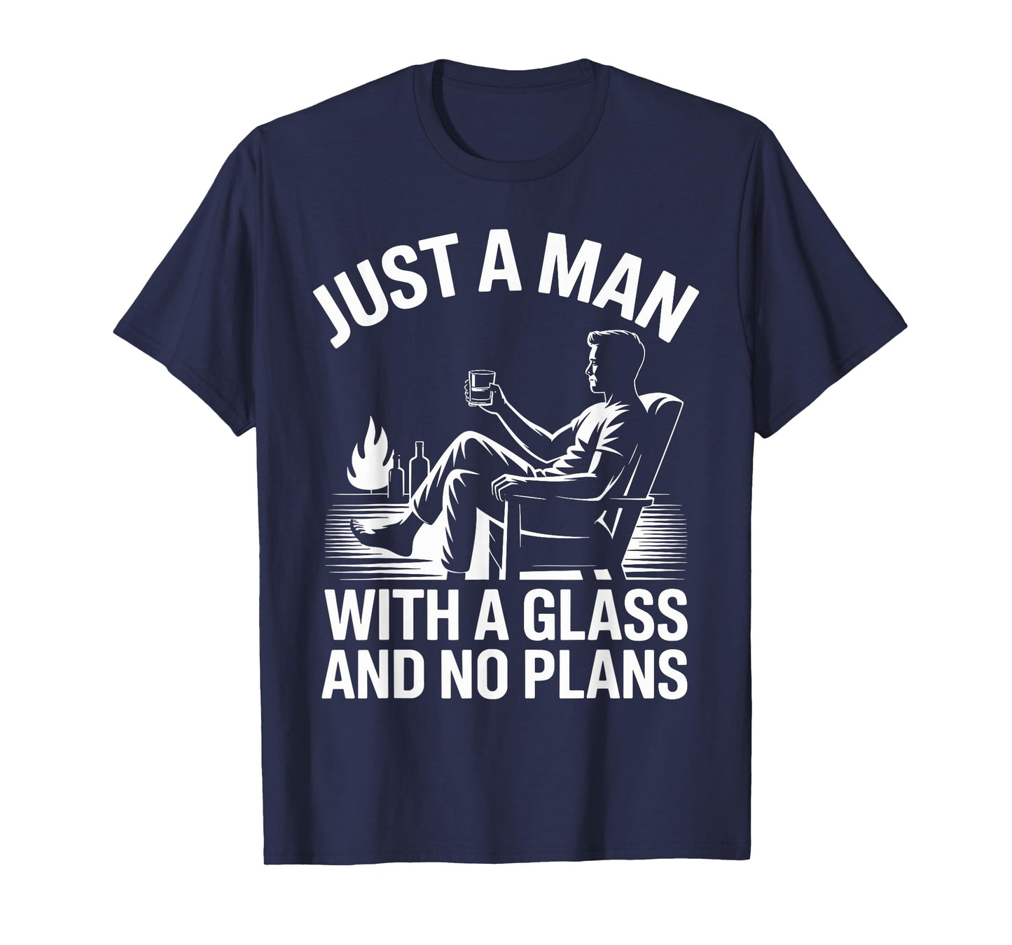 Just A Man with A Glass and No Plans Whiskey T-Shirt