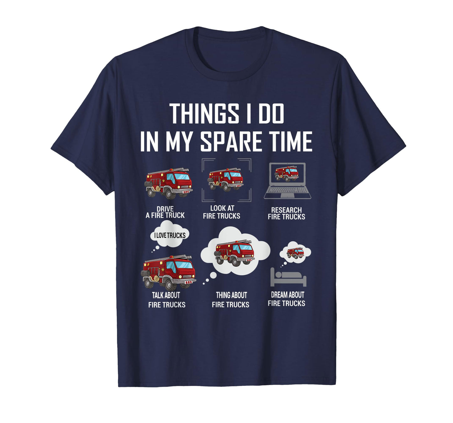 6 Things I Do In My Spare Time Fire Truck Firefighter T-Shirt