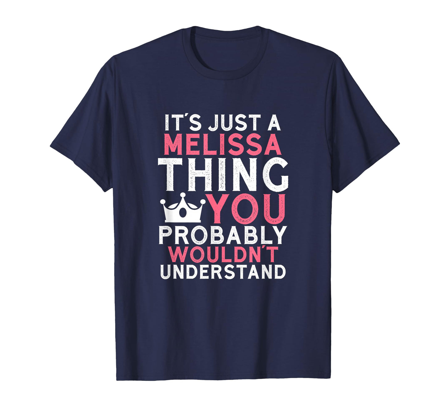 It's Just a Melissa Thing You Probably Wouldn't Understand T-Shirt