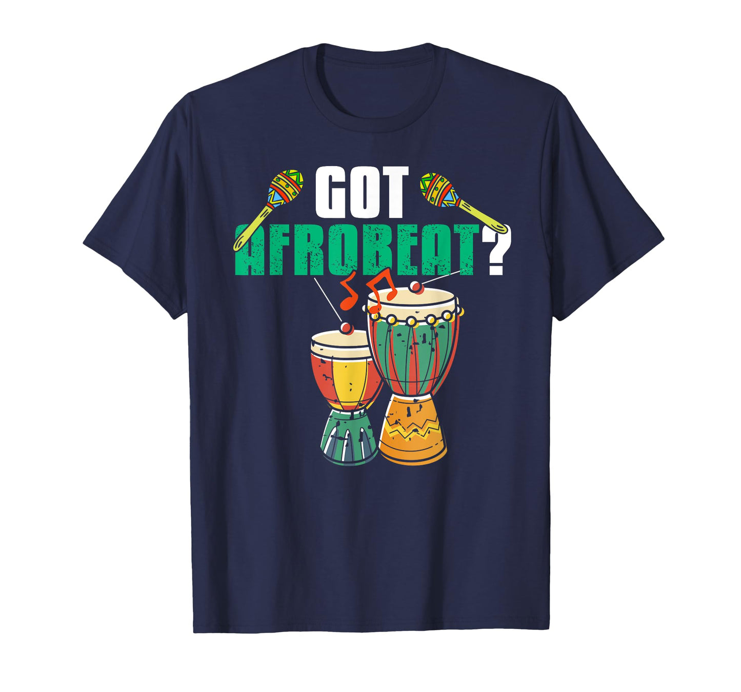 Got Afrobeat Music Drums Funny Rhythm Lover T-Shirt