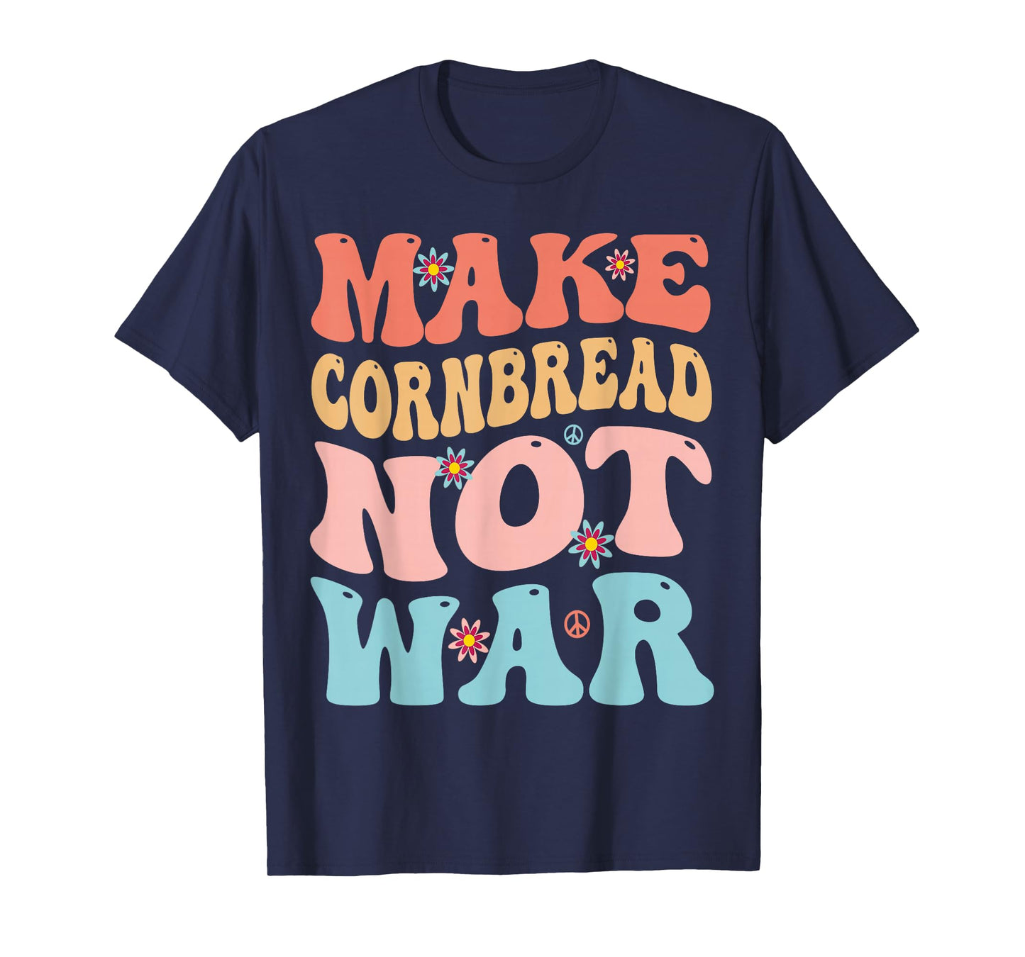 Make Cornbread Not War Funny Groovy Peace Cooking Baking T-Shirt