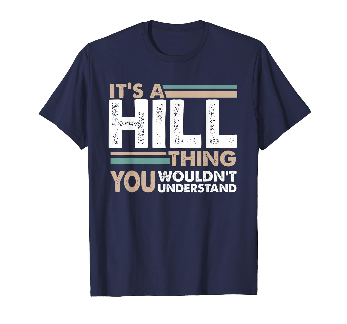 It's A Hill Thing You Wouldn't Understand Family Name T-Shirt