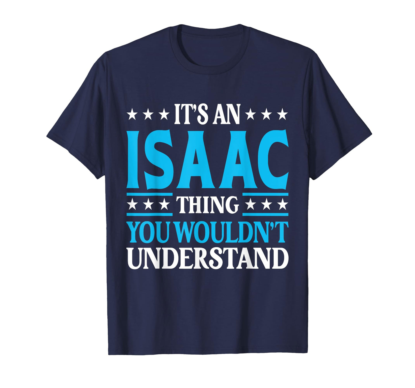 It's An Isaac Thing Wouldn't Understand First Name Isaac T-Shirt