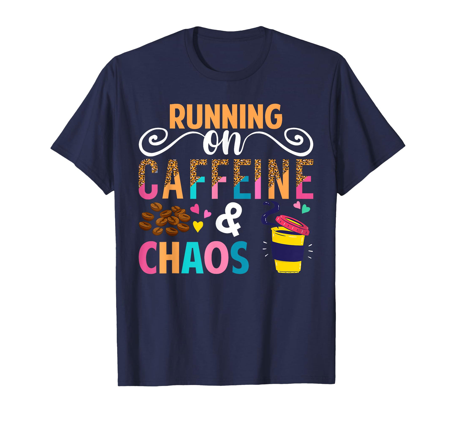 Running On Caffeine And CHaos Funny Coffee Women Men T-Shirt