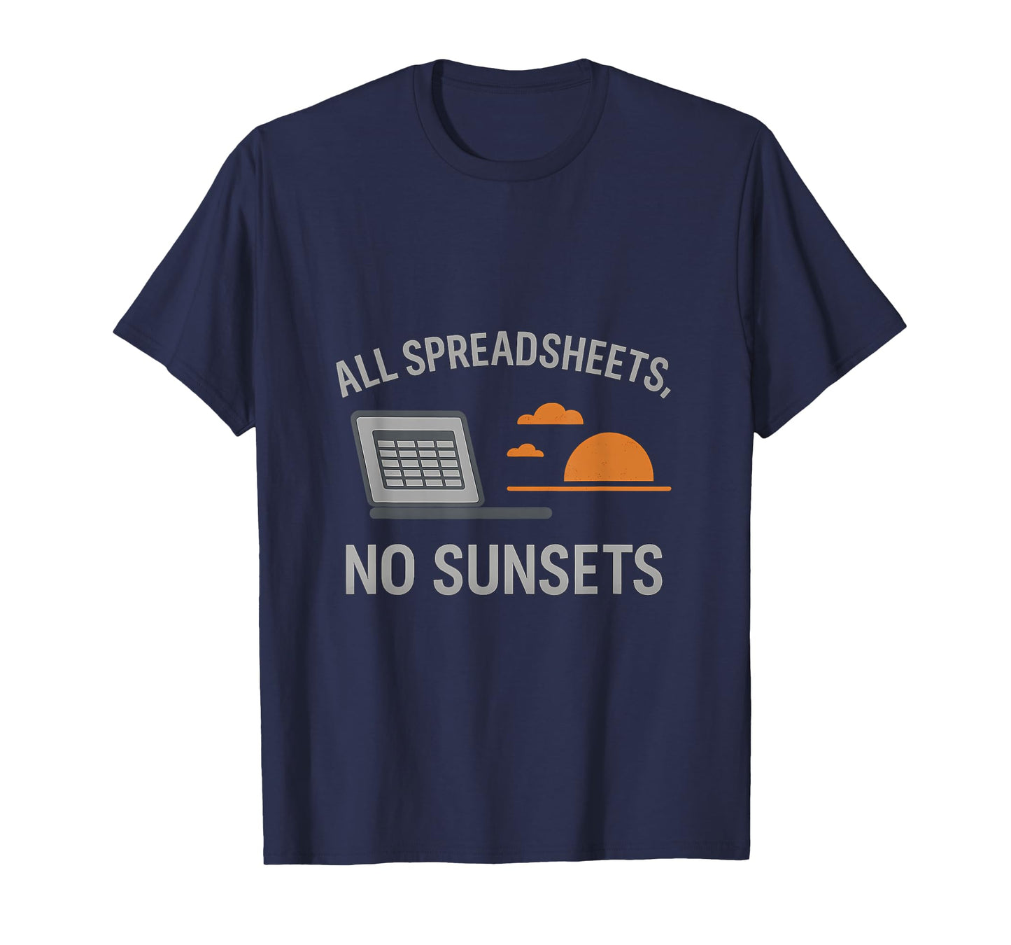 All Spreadsheets No Sunsets Work Life Balance Graphic T-Shirt