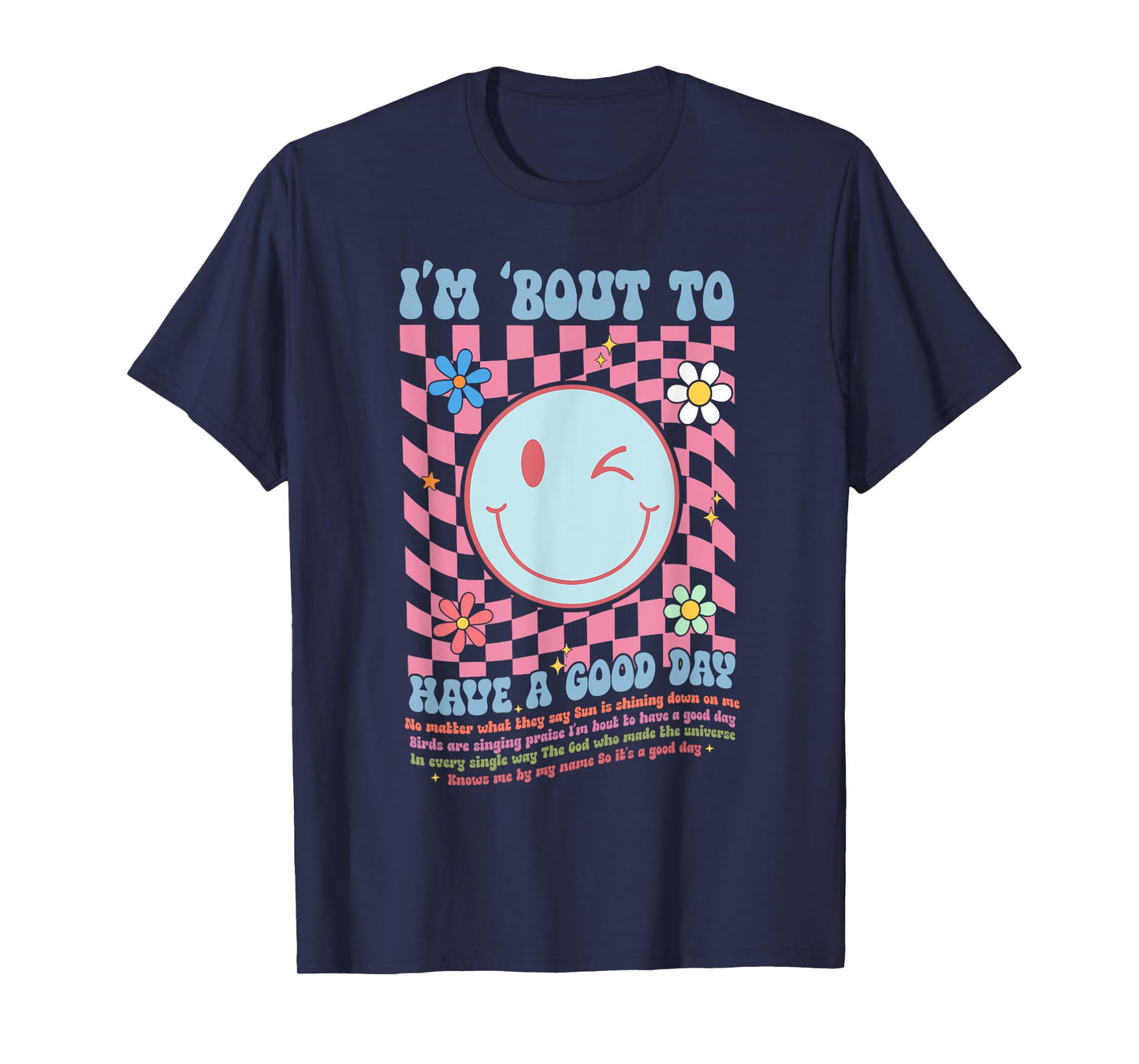 I’m Bout to Have a Good Day Christian Good Day Motivational T-Shirt