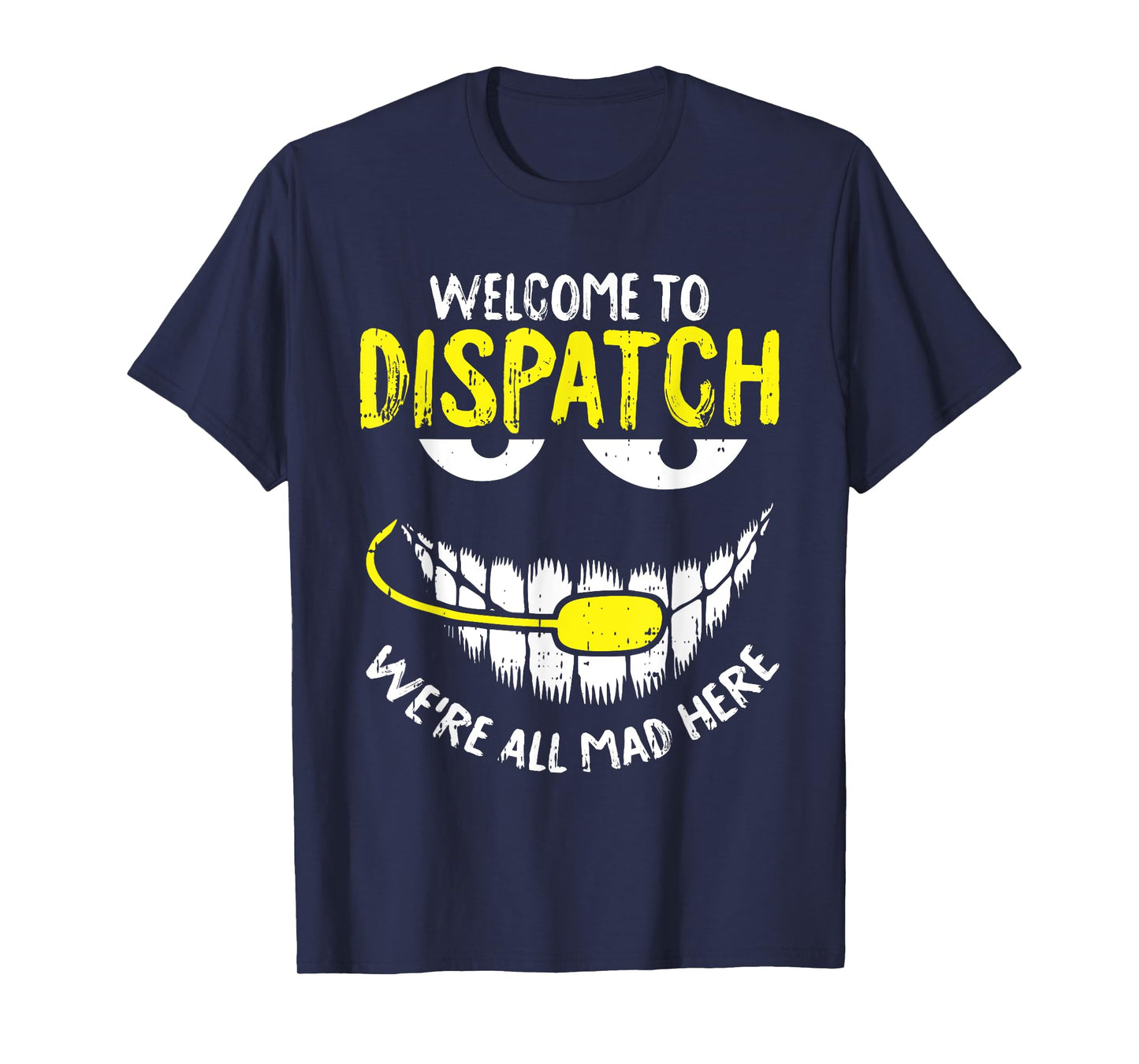were All Mad Here Dispatch-er Funny 911 Operator Gift T-Shirt Small