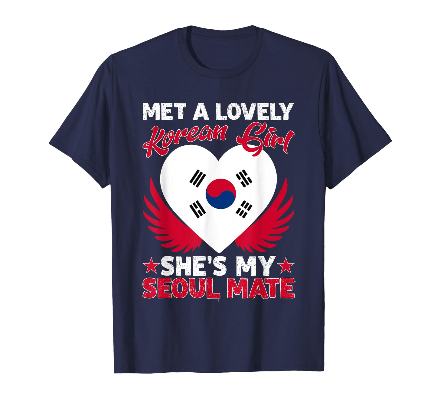 Met A Lovely Korean Girl, She's My Seoul Mate T-Shirt