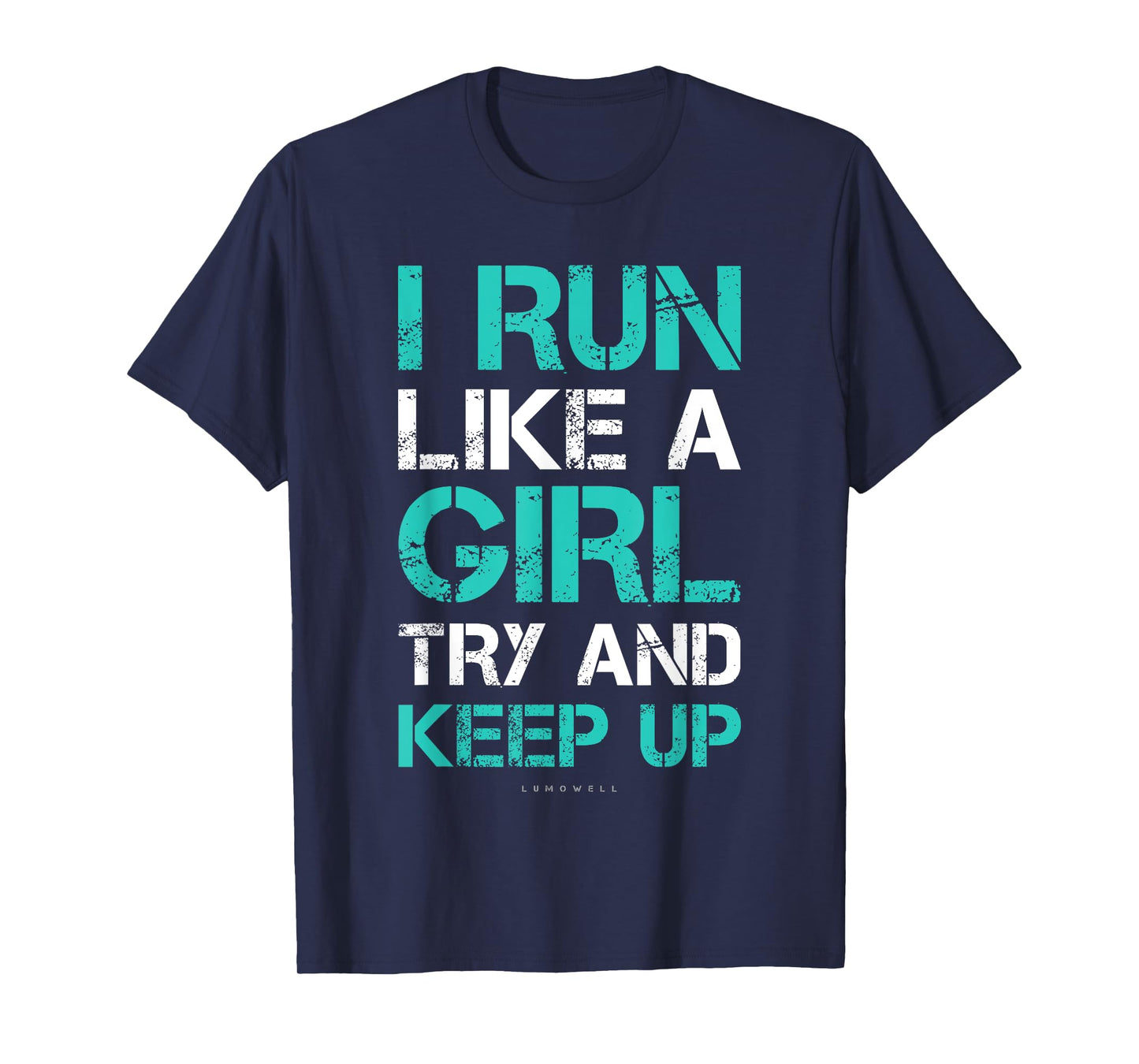 I Run Like A Girl Try To Keep Up Funny Running Tee Shirts T-Shirt