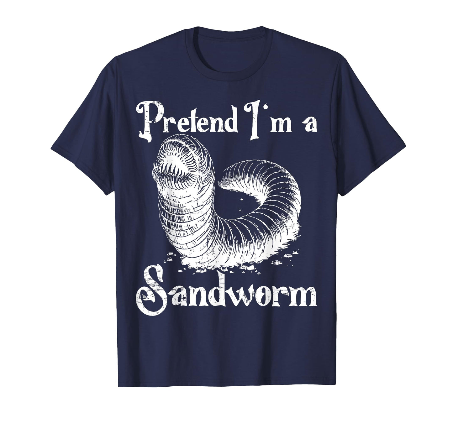Pretend I'm a Sandworm Funny Halloween Costume T-Shirt