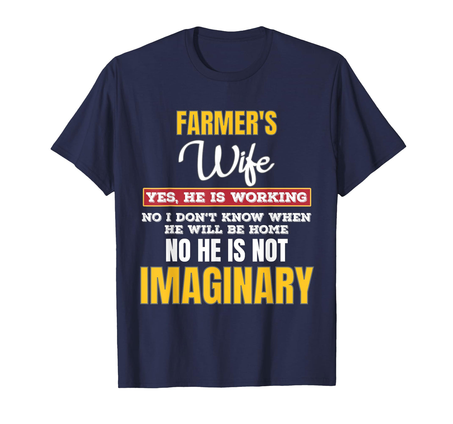 Farmers Wife Yes He is Working Funny Rural Humor T-Shirt