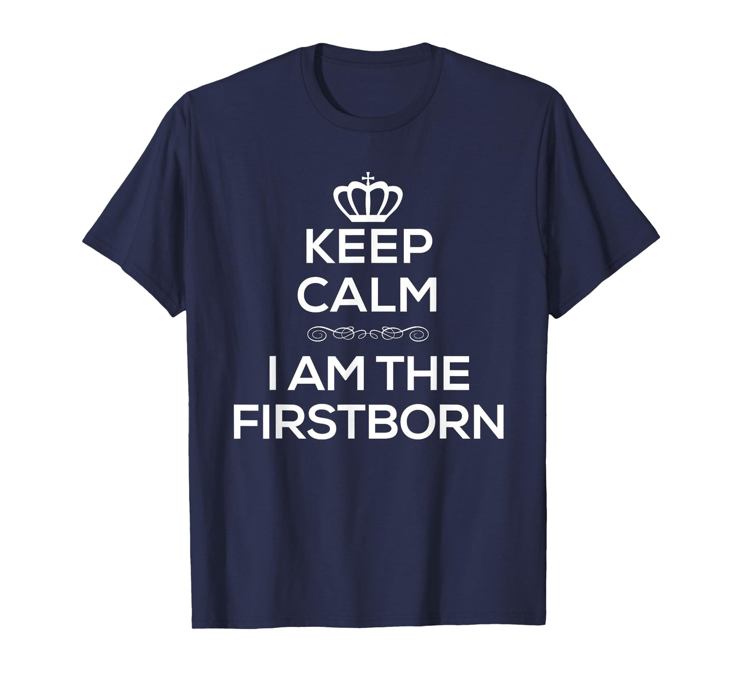 Keep Calm I Am The Firstborn Tshirt T-Shirt