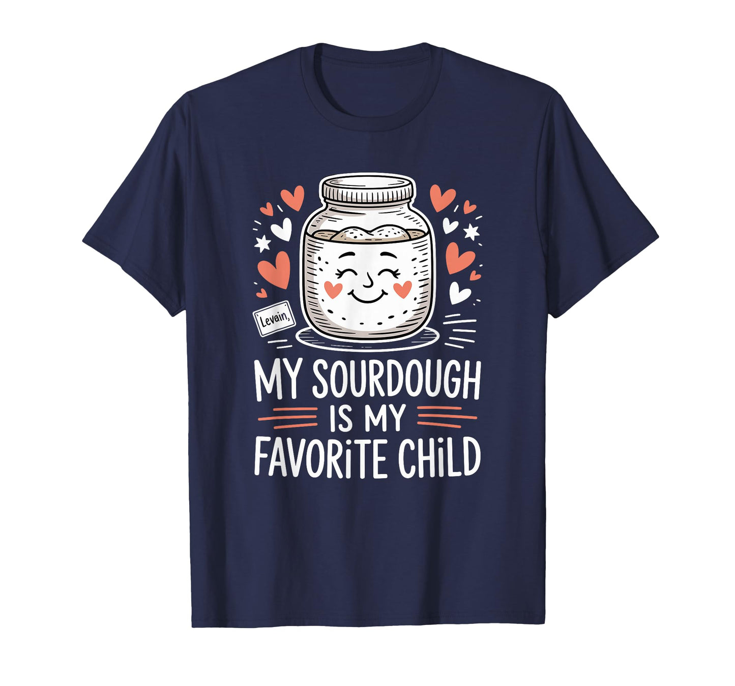 Sourdough Baking Wild Yeast Home Baker Funny Favorite Child T-Shirt