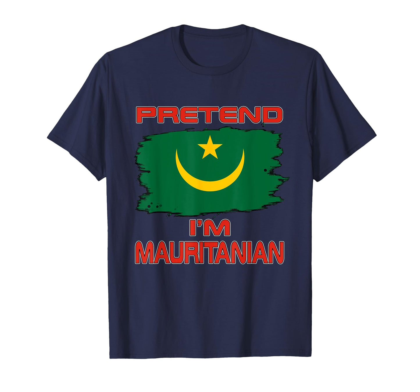 Pretend I'm Mauritanian Flag Mauritania T-Shirt
