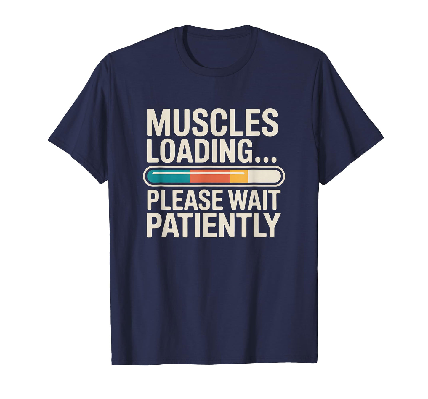 Muscles Loading Please Wait Fitness Funny Gym Workout Men T-Shirt