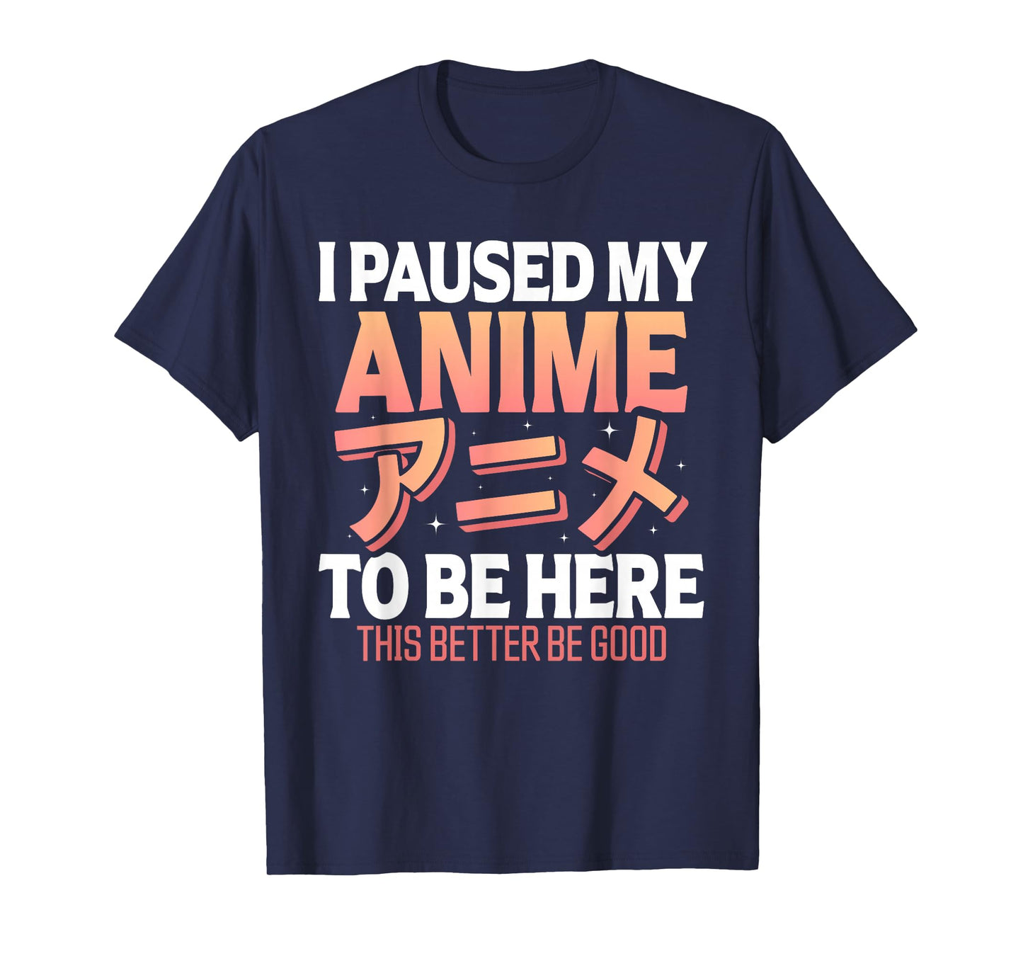 I paused my Anime to be here Japanese Otaku Funny Anime T-Shirt