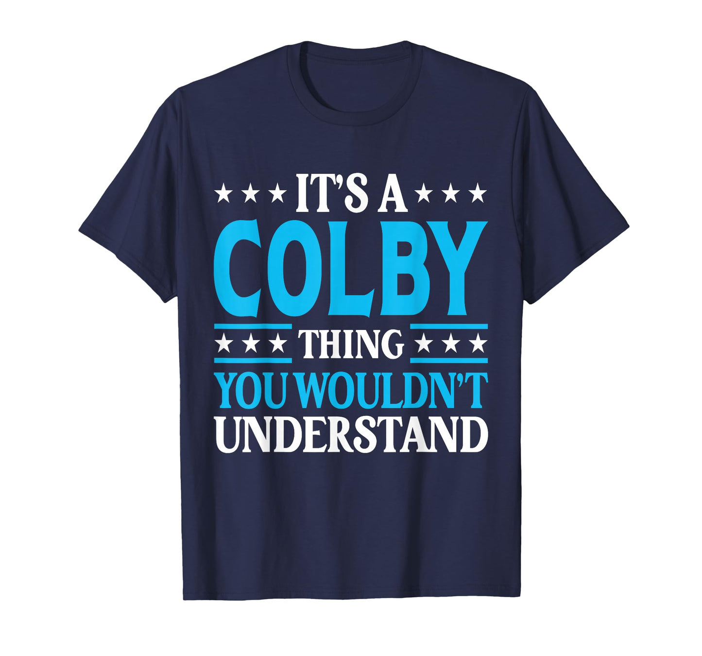 It's A Colby Thing Wouldn't Understand Personal Name Colby T-Shirt