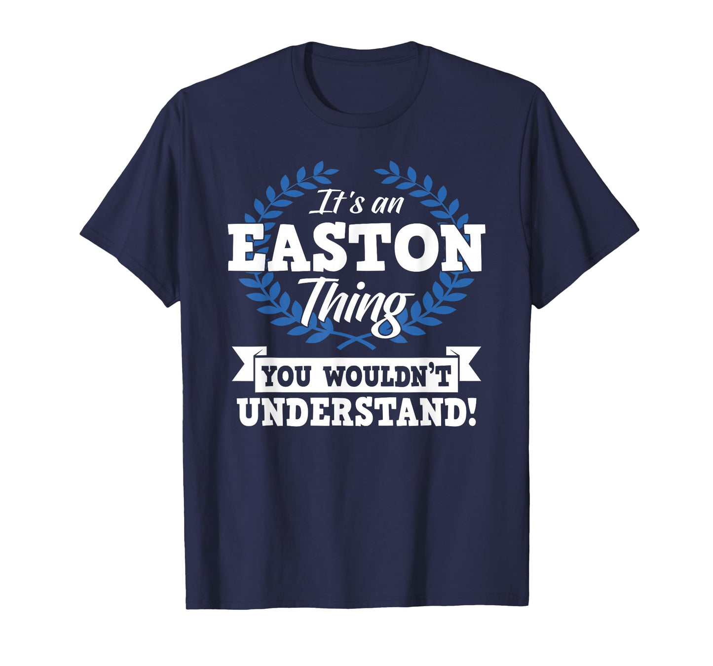 It's An Easton Thing You Wouldn't Understand Name T-Shirt
