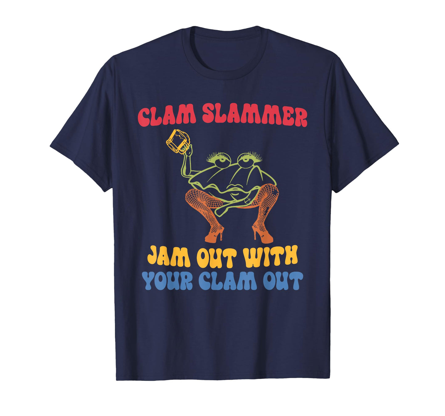 Clam Slammer Jam Out With Your Clam Out T-Shirt