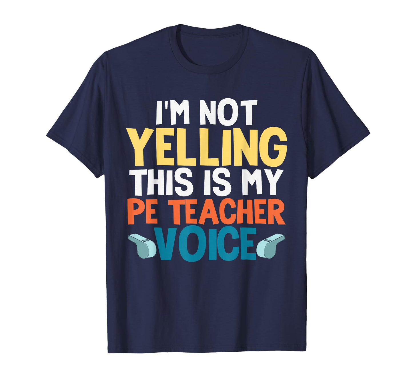 Funny I'm Not Yelling This is My PE Teacher Voice Gift T-Shirt
