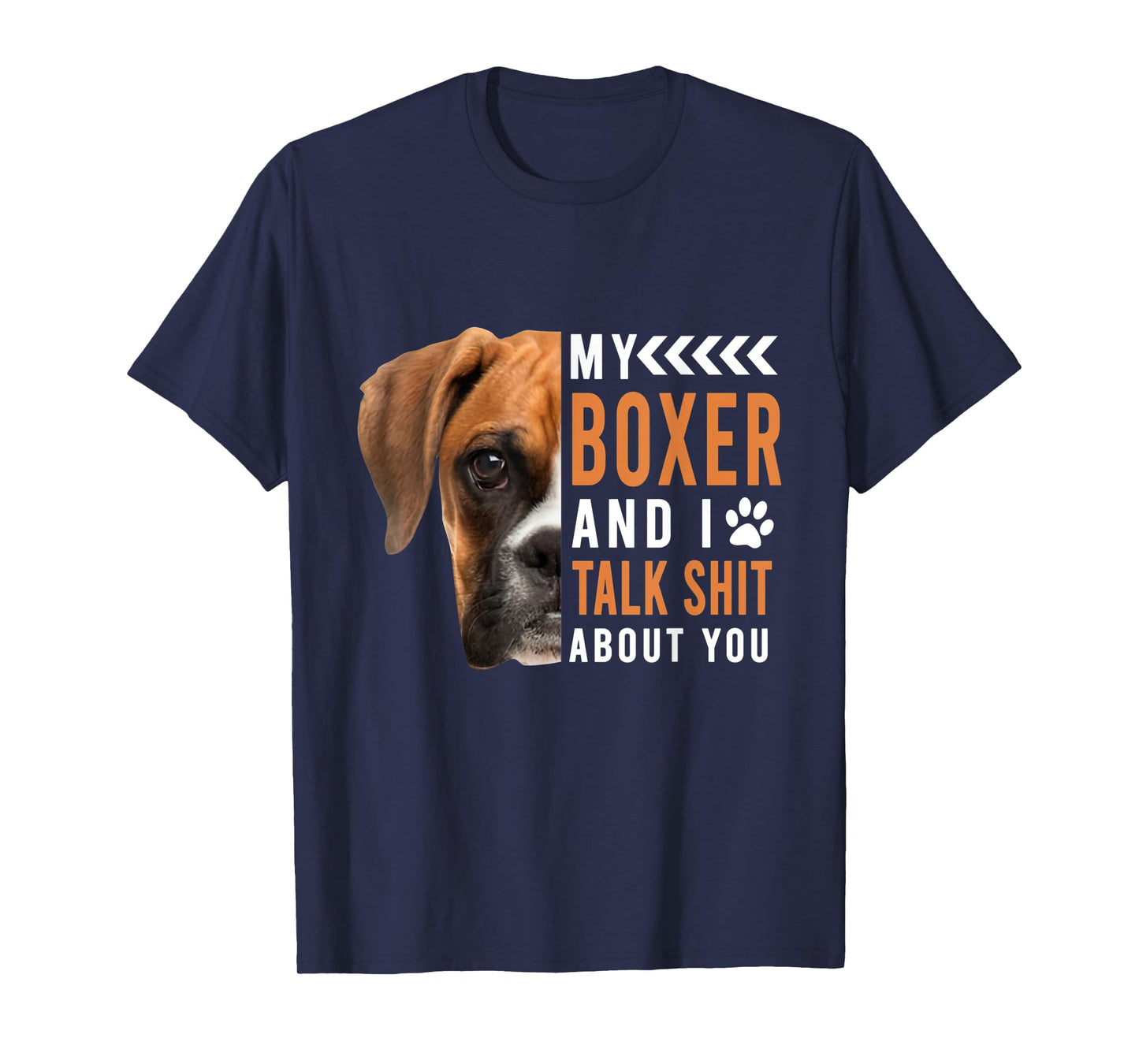 My Boxer Dog & I Talk Shit About You Funny Men Women T-Shirt