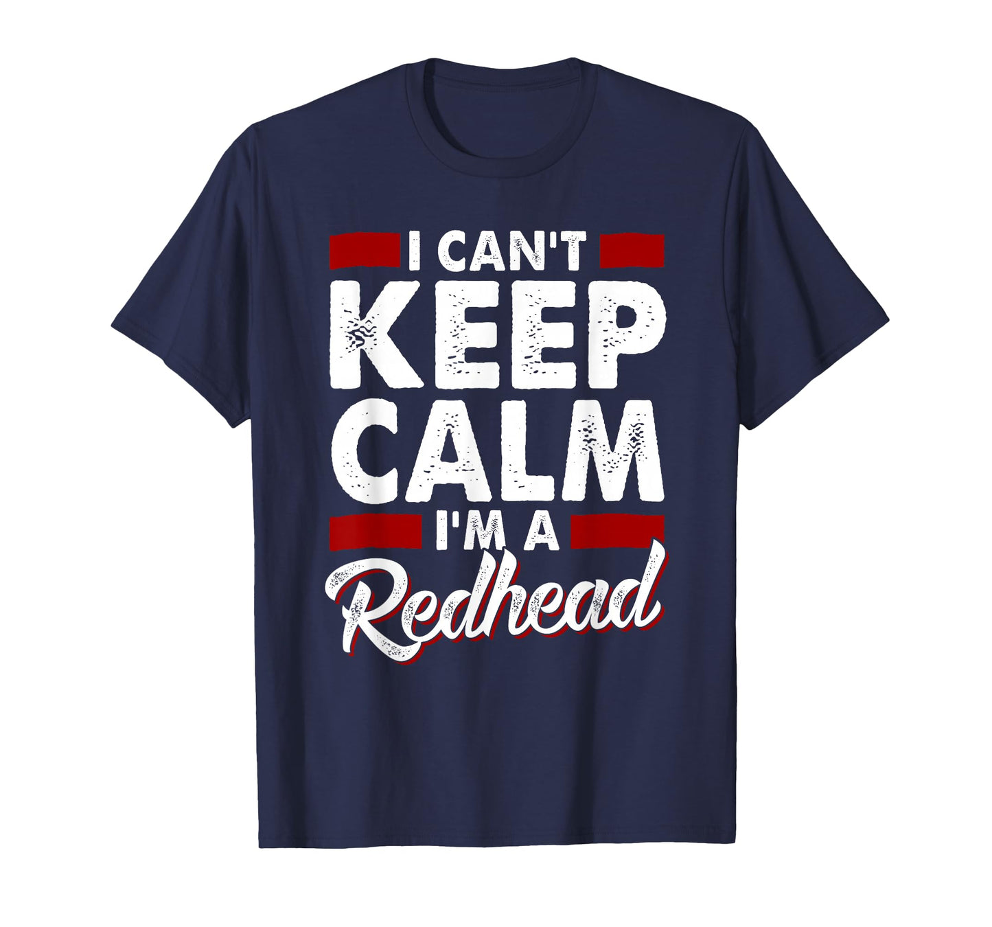 I Can't Keep Calm I'm a Redhead Proud Ginger T-Shirt