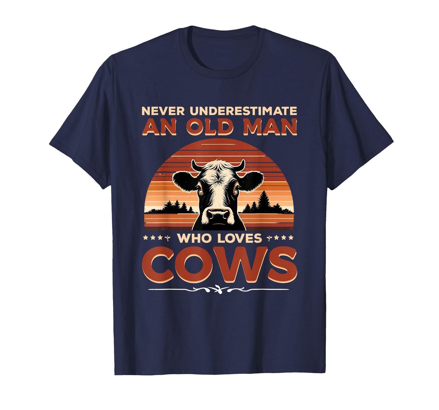 Never Underestimate An Old Man Who Loves Cows Cow Farmer T-Shirt