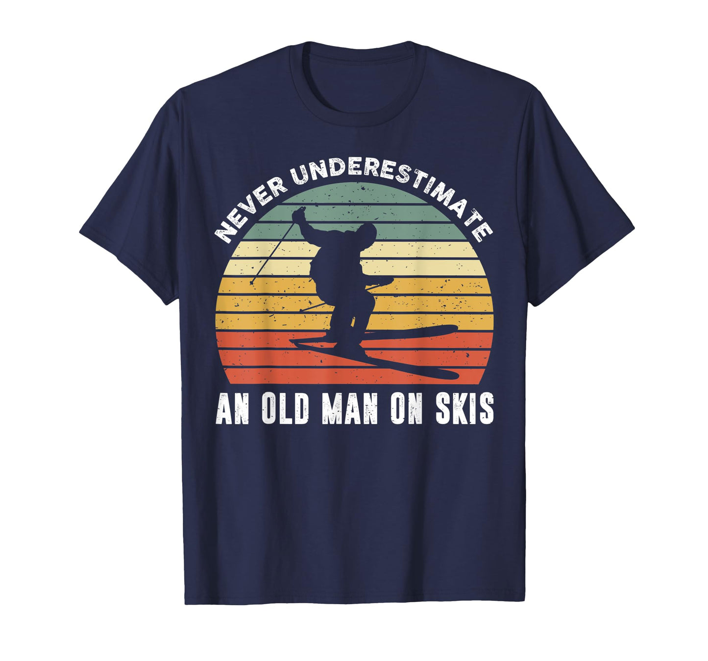 Never Underestimate An Old Man On Skies Funny Skiing Gift T-Shirt