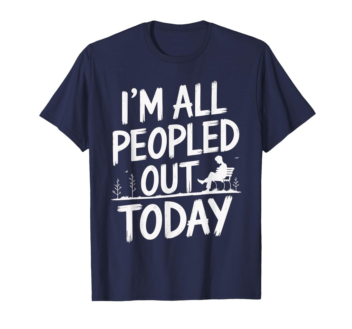 I'm All Peopled Out Today T-Shirt