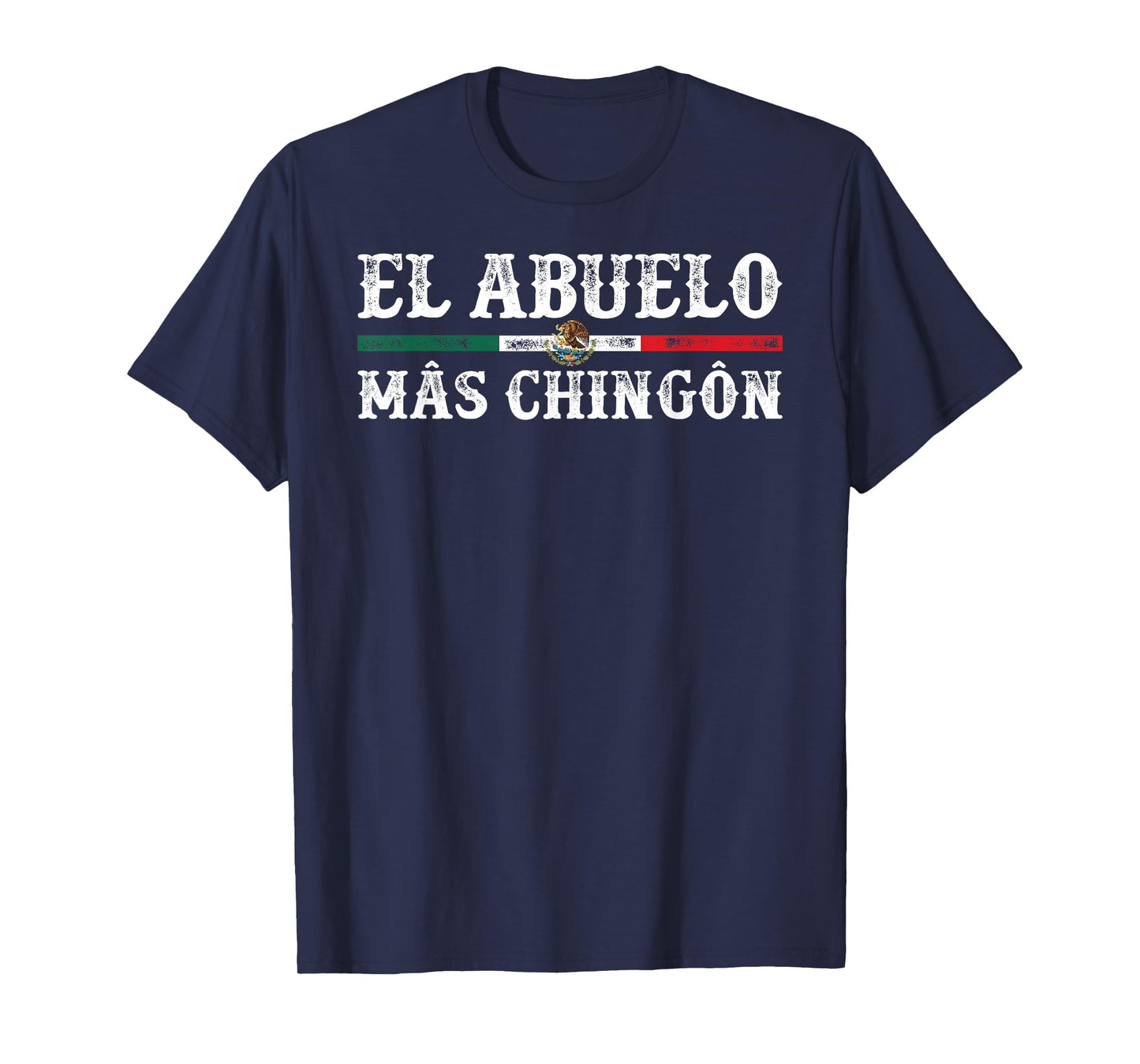 El Abuelo Mas Chingon Funny Mexican Flag Mexican Grandfather T-Shirt