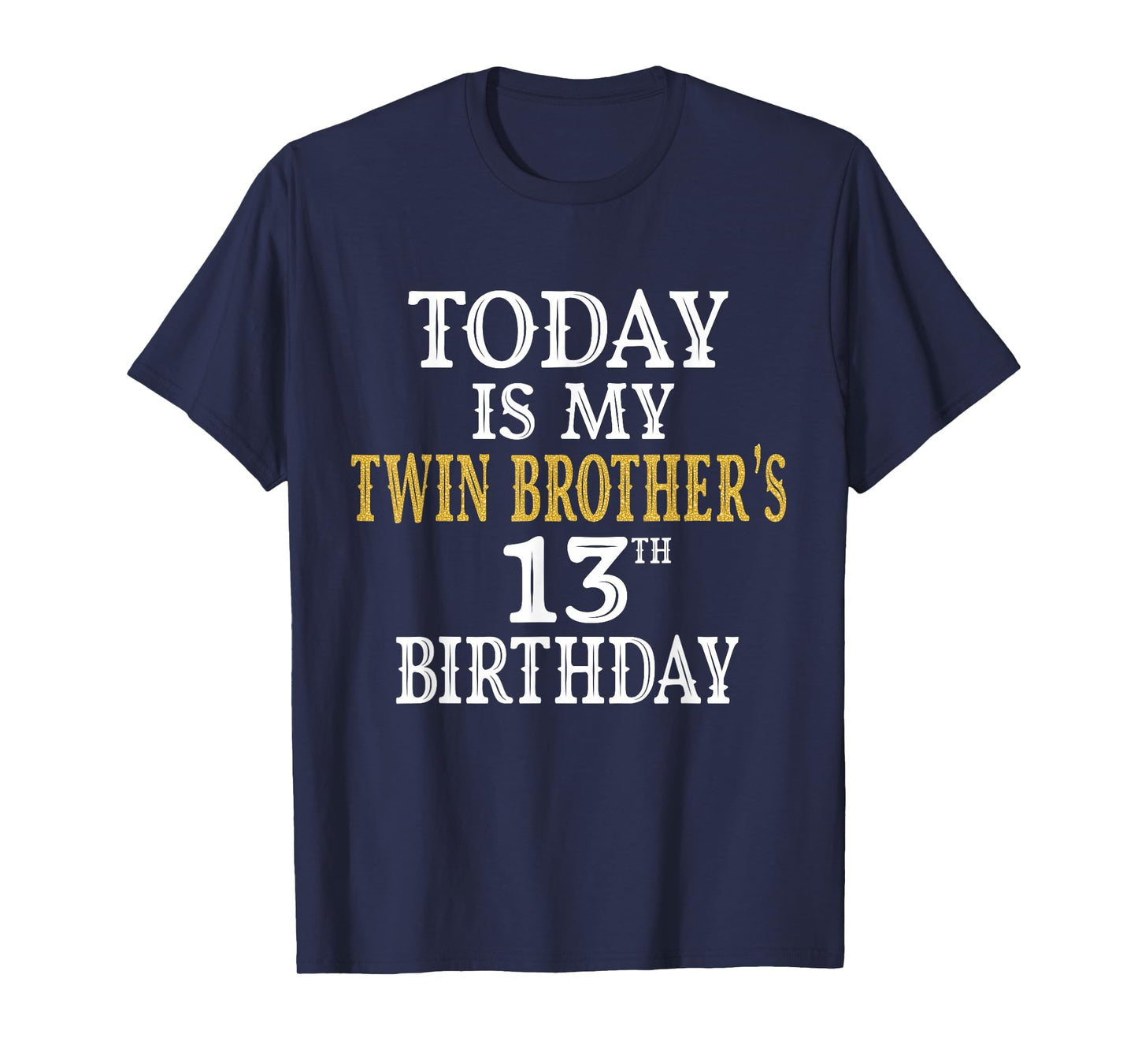 Today Is My Twin Brother's 13th Birthday Party 13 Years Old T-Shirt