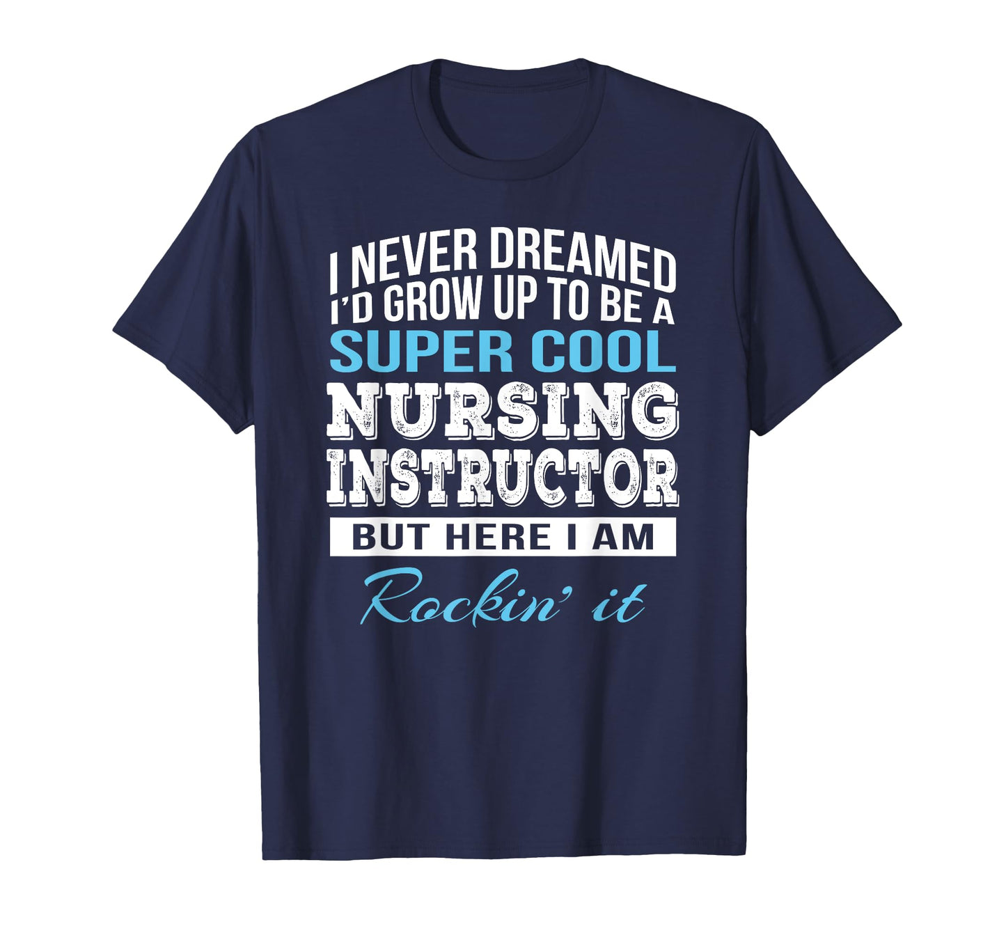 Funny Nursing Instructor Tshirt Gift T-Shirt