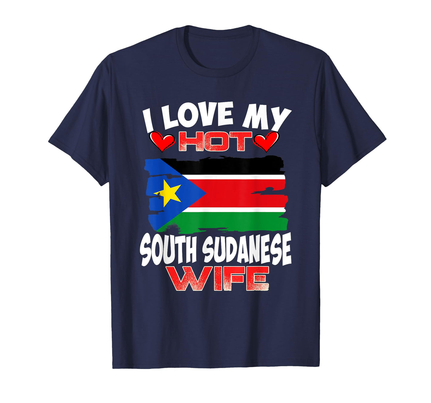 South Sudan I Love My Hot South Sudanese Wife T-Shirt