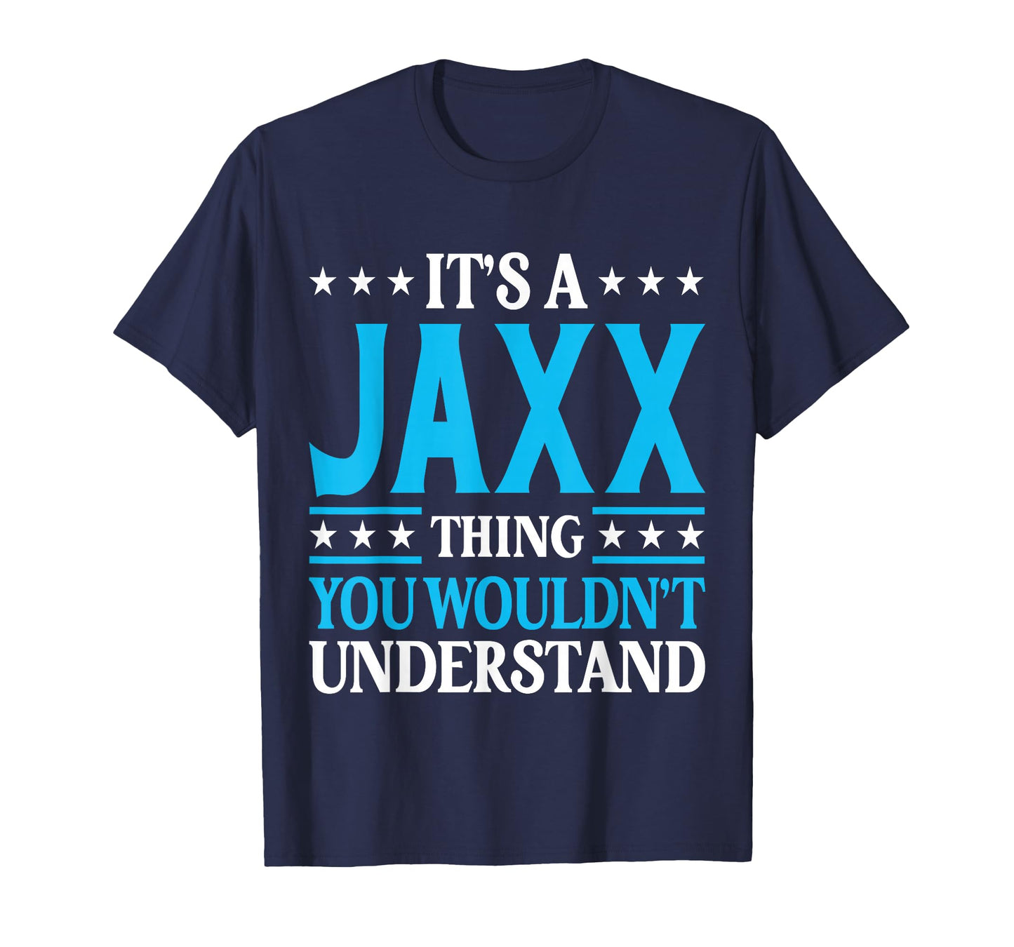 It's A Jaxx Thing Wouldn't Understand Personal Name Jaxx T-Shirt