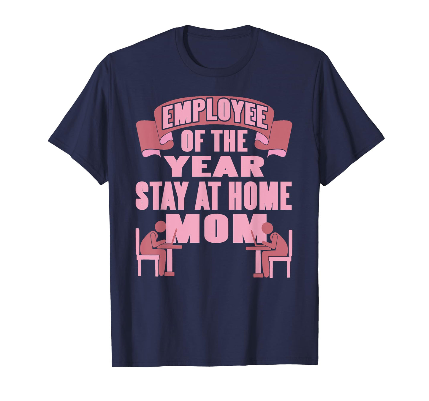 Employee of The Year Funny Stay at Home Mom Humor T-Shirt