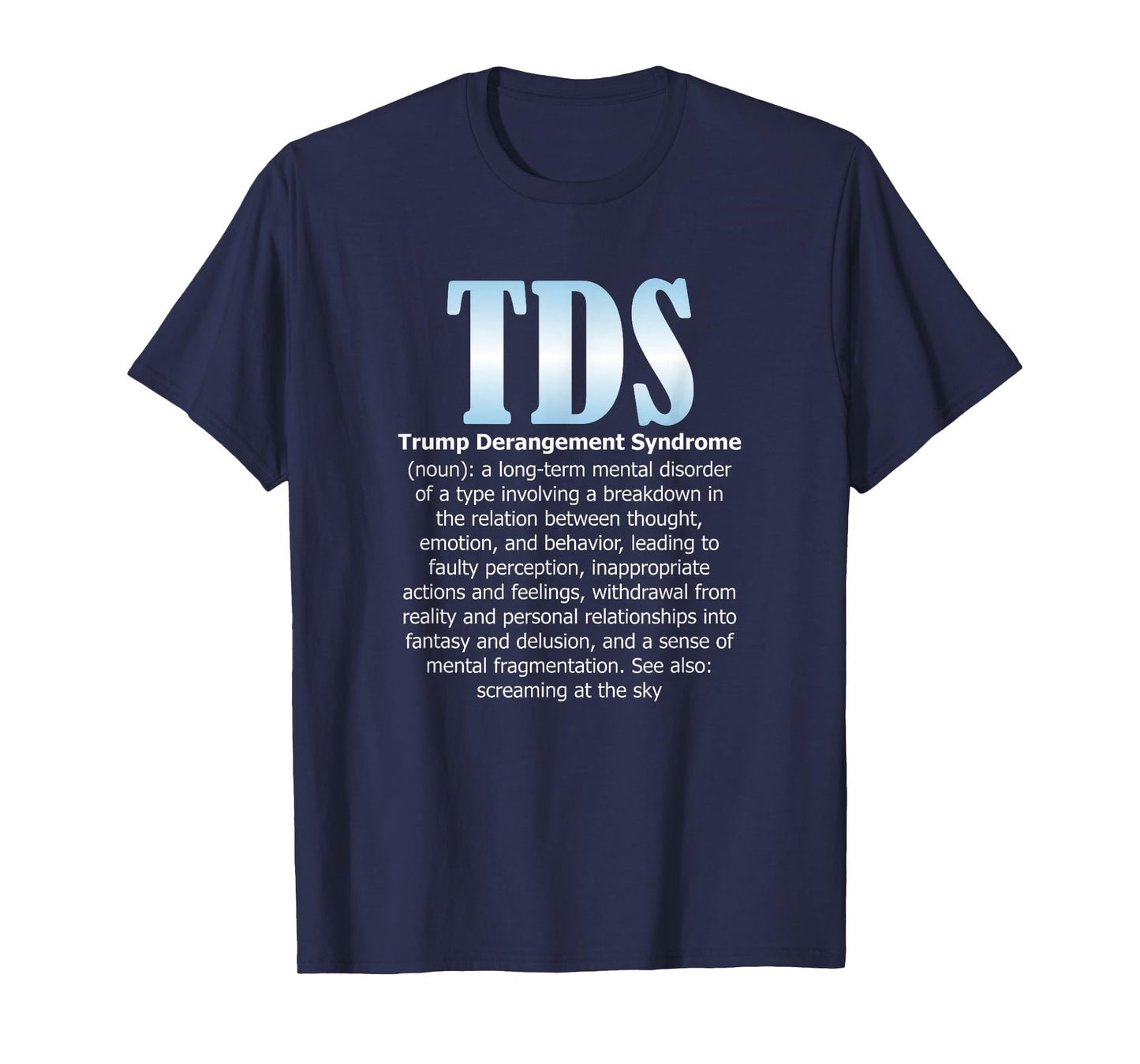 TDS TRUMP DERANGEMENT SYNDROME Funny Trump Supporter Gift T-Shirt