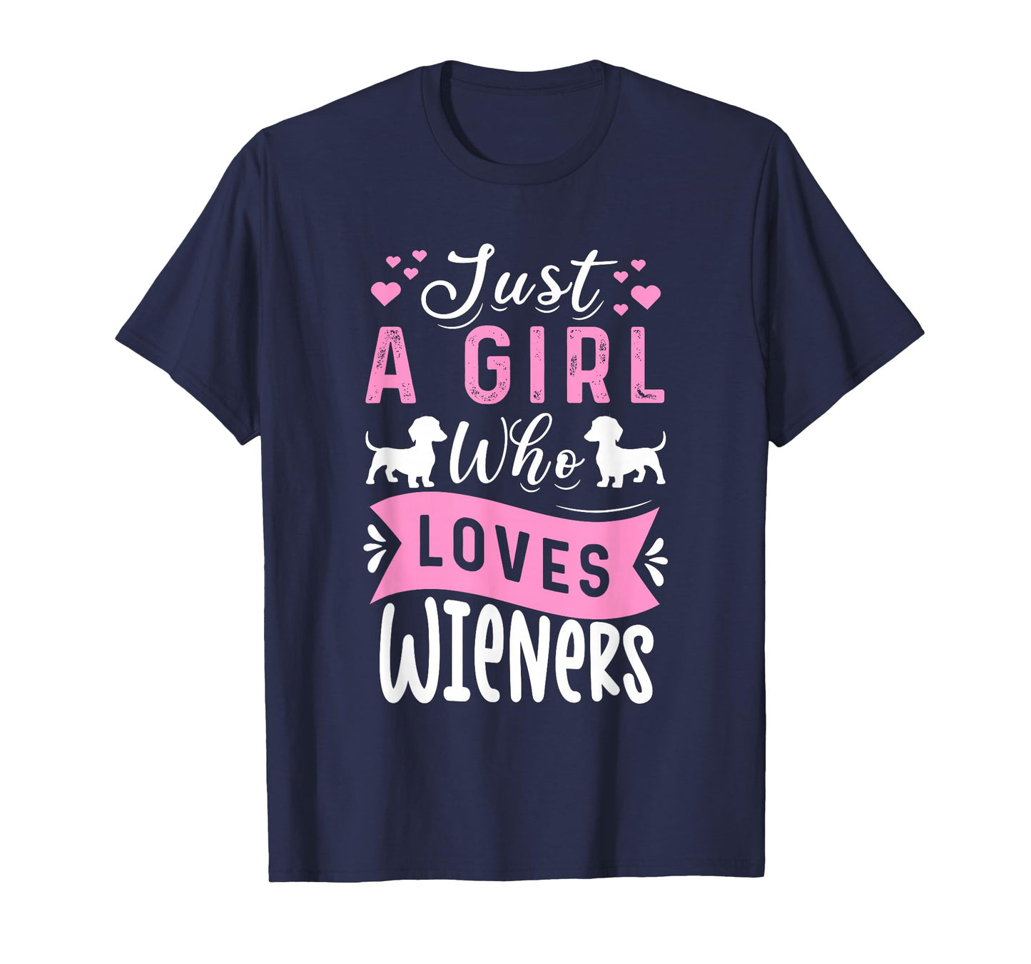 Funny Dachshund Just A Girl Who Loves Wieners Weiner Dog T-Shirt