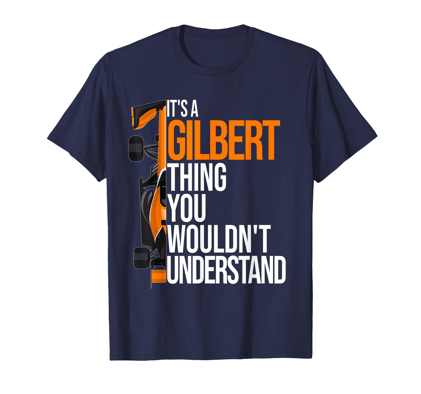 It's a Gilbert Thing you wouldn't Understand - Fun Gilbert T-Shirt