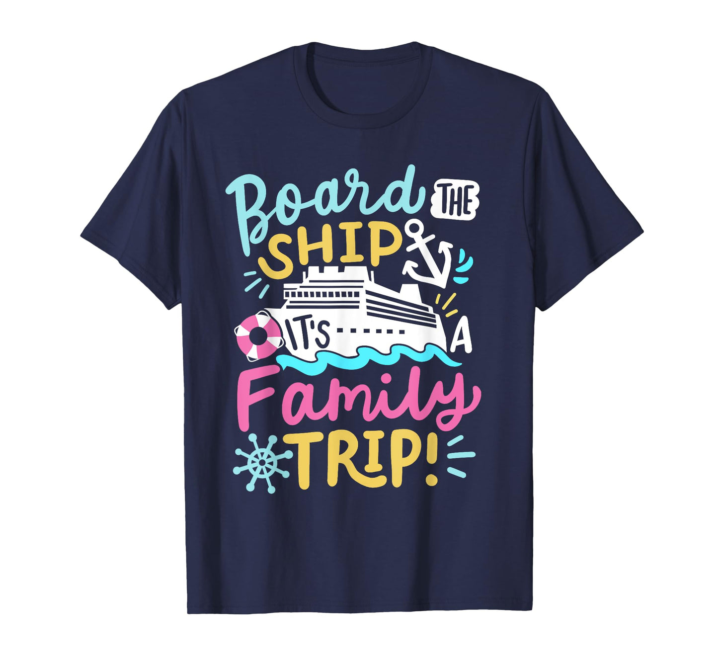 Board The Ship It's A Family Trip Funny Cruise Vacation Crew T-Shirt