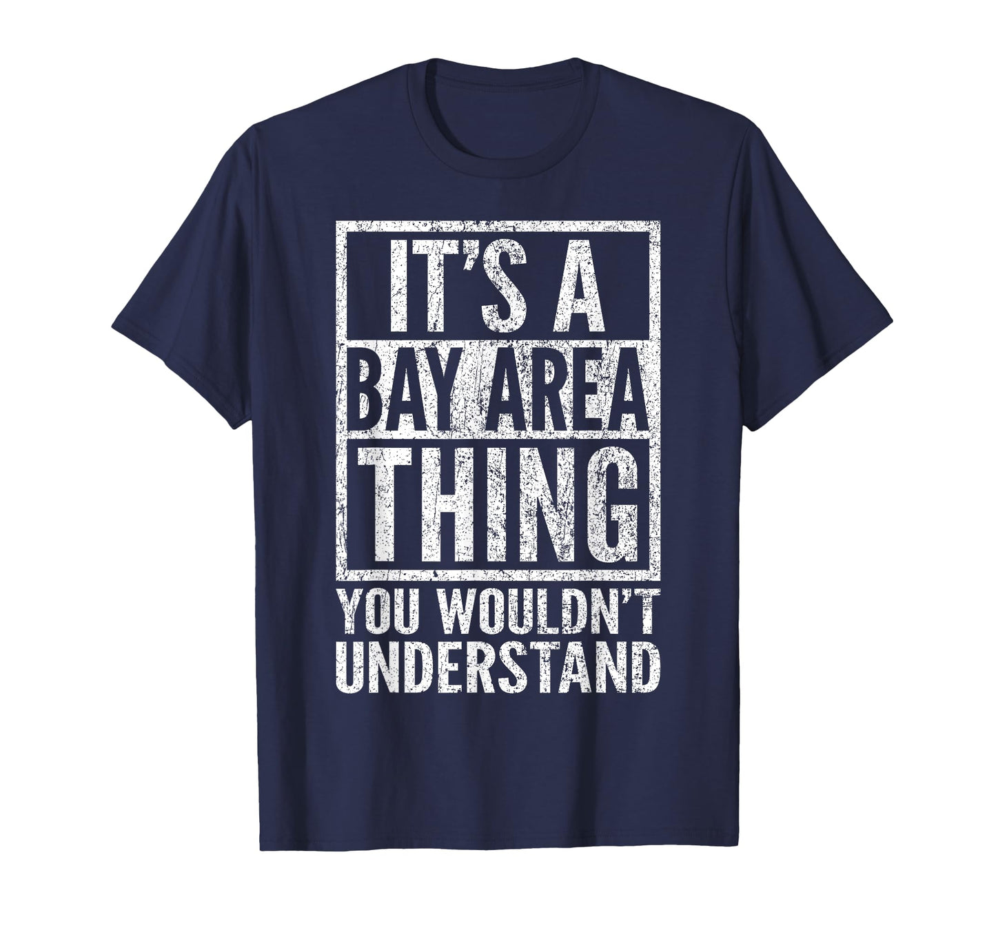 A Bay Area Thing You Wouldn't Understand - Bay Area's Saying T-Shirt