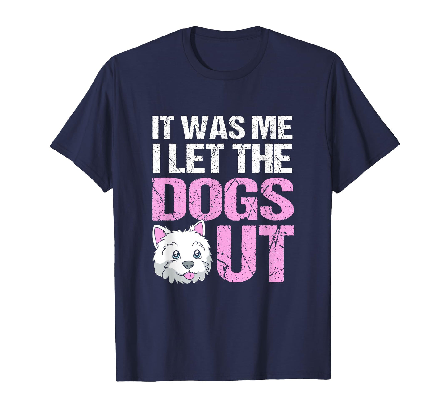 Funny Dog Sitter It Was Me I Let The Dogs Out T-Shirt