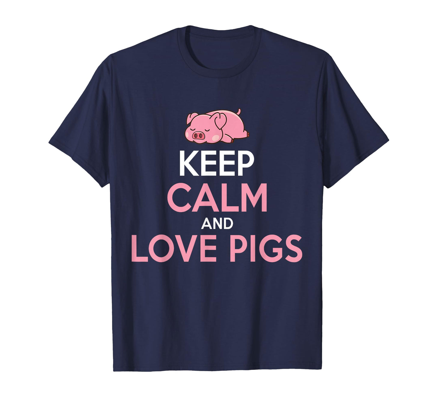 Keep Calm And Love Pigs T-Shirt