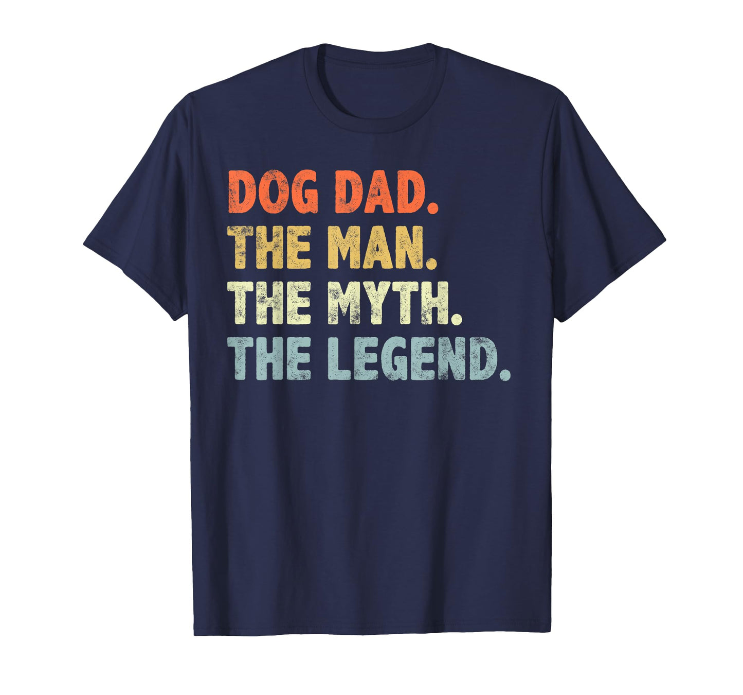 Dog Dad The Man Myth Legend Fathers Day for Dog Lover Dad T-Shirt
