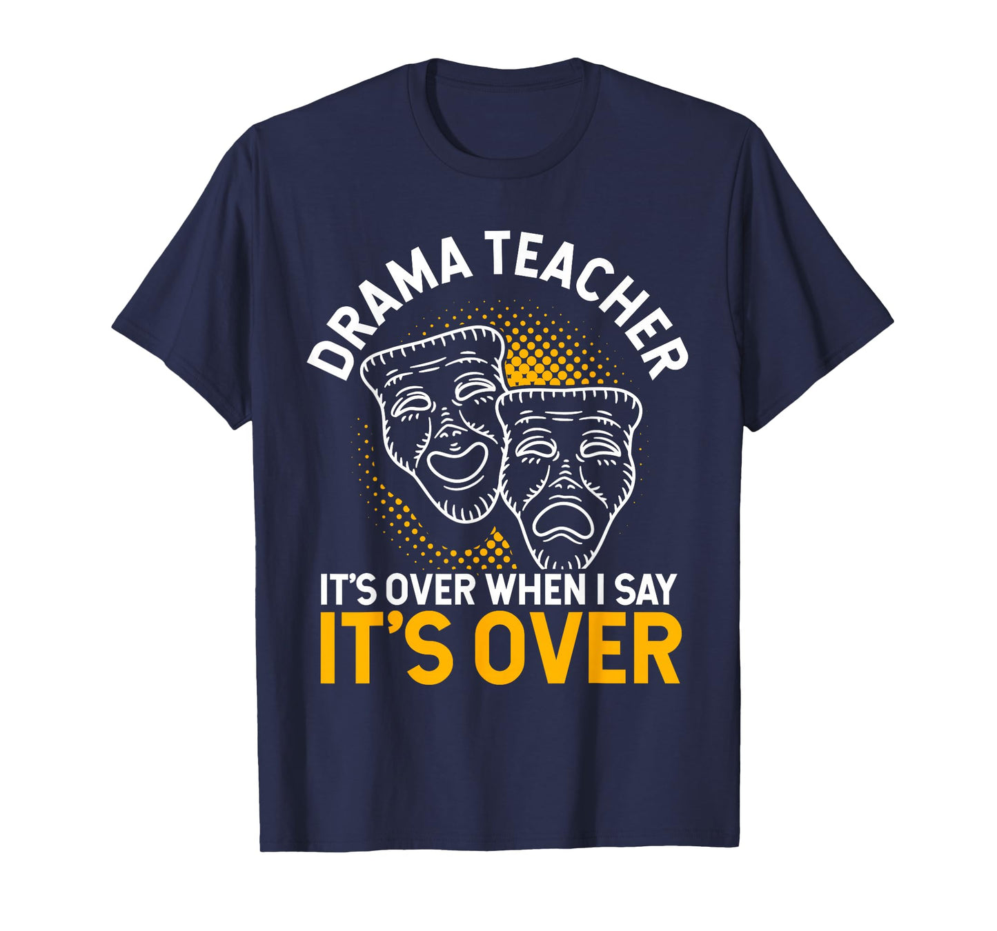 Drama Teacher | Funny Theater Acting Design T-Shirt