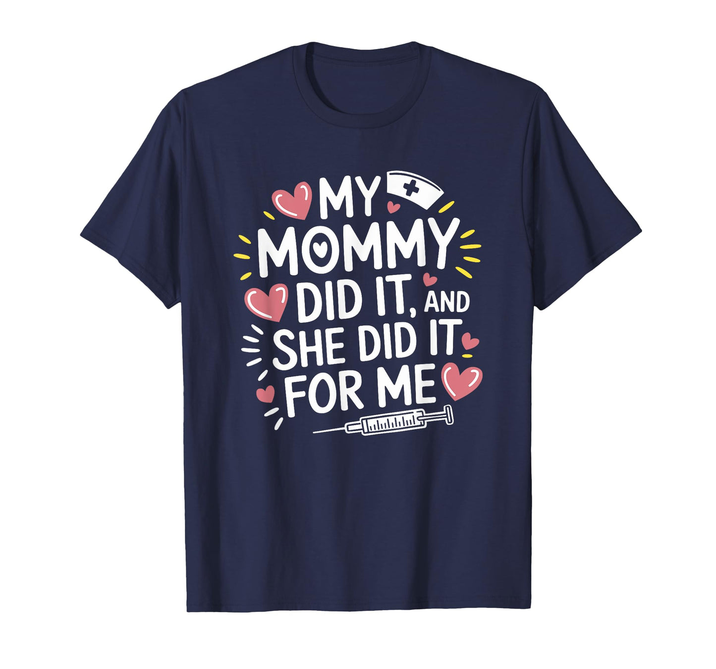 My Mommy Did It And She Did It For Me, Graduation Nurse Mom T-Shirt